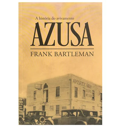 The History of the Azusa Revival | Frank Bartlenan